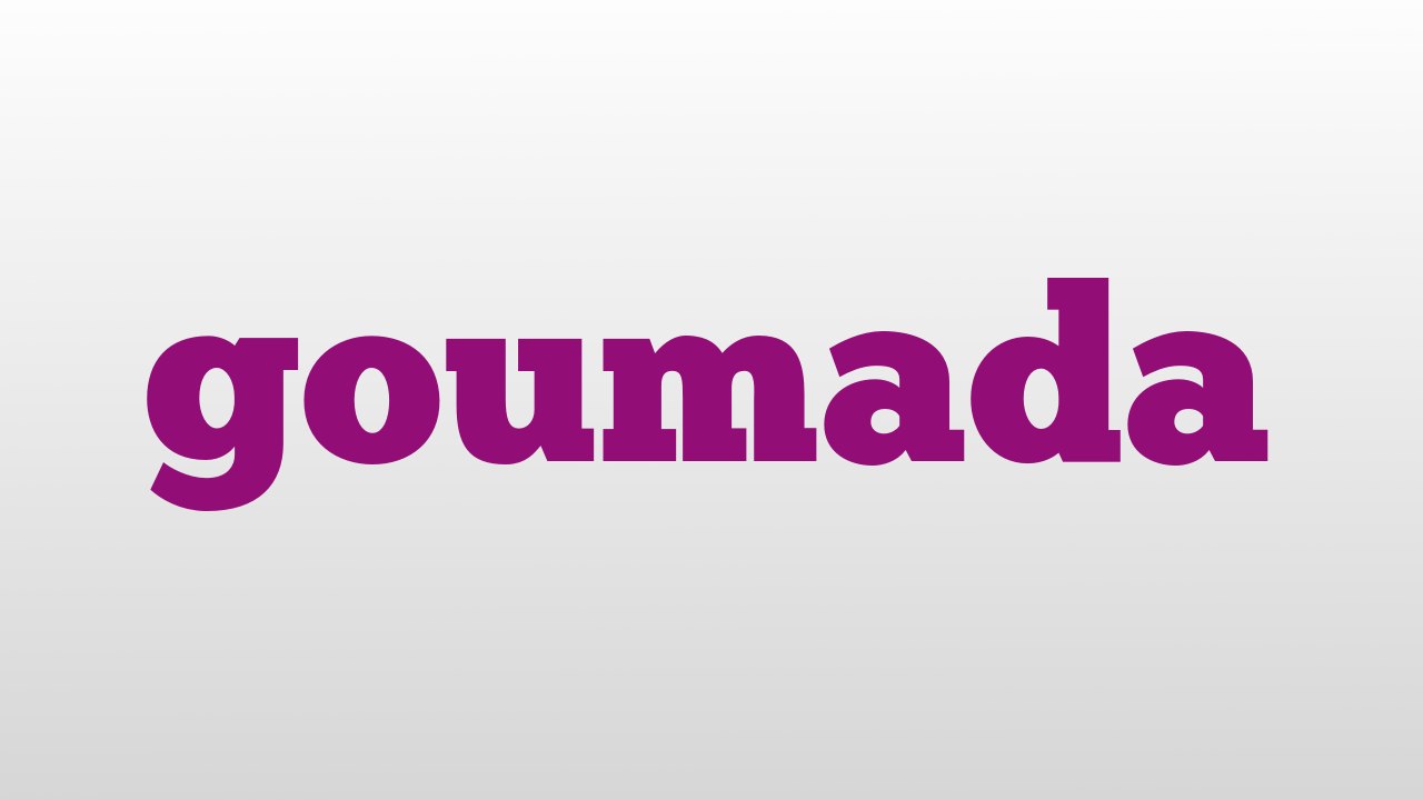 goumada meaning and pronunciation