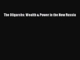 Download The Oligarchs: Wealth & Power in the New Russia Ebook Online