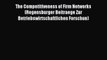Read The Competitiveness of Firm Networks (Regensburger Beitraege Zur Betriebswirtschaftlichen