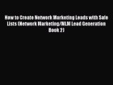 Read How to Create Network Marketing Leads with Safe Lists (Network Marketing/MLM Lead Generation