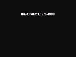 Download Rave: Poems 1975-1999 PDF Free