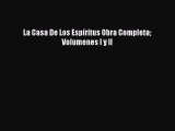 Read La Casa De Los Espíritus Obra Completa Volumenes I y II PDF Online