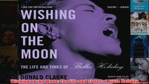 Wishing on the Moon The Life and Times of Billie Holiday