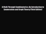 PDF Download A Walk Through Combinatorics: An Introduction to Enumeration and Graph Theory