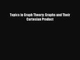 PDF Download Topics in Graph Theory: Graphs and Their Cartesian Product Read Full Ebook