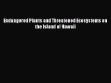PDF Download Endangered Plants and Threatened Ecosystems on the Island of Hawaii Read Online