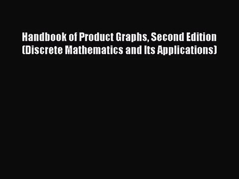 PDF Download Handbook of Product Graphs Second Edition (Discrete Mathematics and Its Applications)