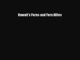 PDF Download Hawaii's Ferns and Fern Allies Read Online
