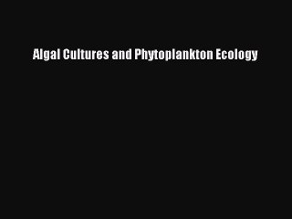 PDF Download Algal Cultures and Phytoplankton Ecology Read Online