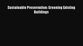 [PDF Download] Sustainable Preservation: Greening Existing Buildings [PDF] Full Ebook