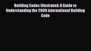 [PDF Download] Building Codes Illustrated: A Guide to Understanding the 2009 International