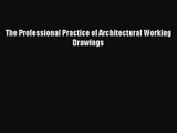 [PDF Download] The Professional Practice of Architectural Working Drawings [PDF] Online