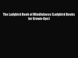 [PDF Download] The Ladybird Book of Mindfulness (Ladybird Books for Grown-Ups) [PDF] Online