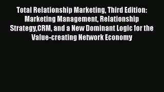 Total Relationship Marketing Third Edition: Marketing Management Relationship StrategyCRM and