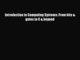 [PDF Download] Introduction to Computing Systems: From bits & gates to C & beyond [Read] Online