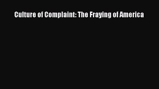 Download Culture of Complaint: The Fraying of America PDF Online