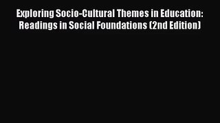 Read Exploring Socio-Cultural Themes in Education: Readings in Social Foundations (2nd Edition)