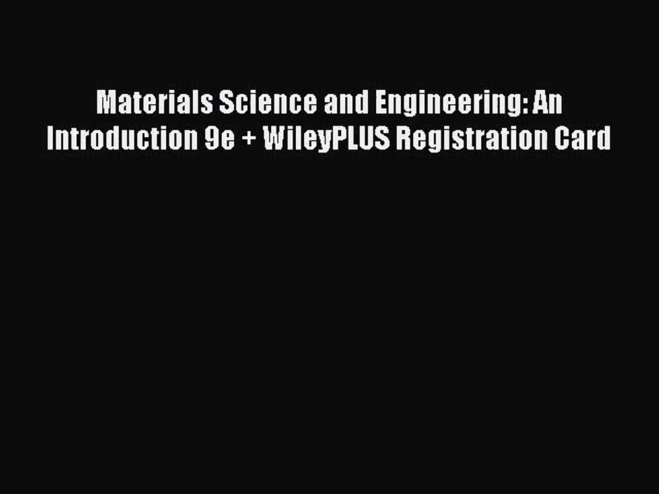 [PDF Download] Materials Science and Engineering: An Introduction 9e + WileyPLUS Registration