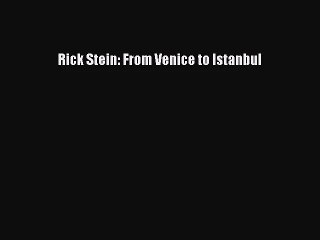 Download Rick Stein: From Venice to Istanbul Ebook Free