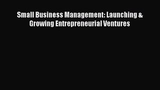 Small Business Management: Launching & Growing Entrepreneurial Ventures [PDF] Full Ebook