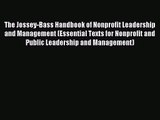 The Jossey-Bass Handbook of Nonprofit Leadership and Management (Essential Texts for Nonprofit