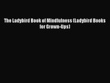 [PDF Download] The Ladybird Book of Mindfulness (Ladybird Books for Grown-Ups) [Download] Online