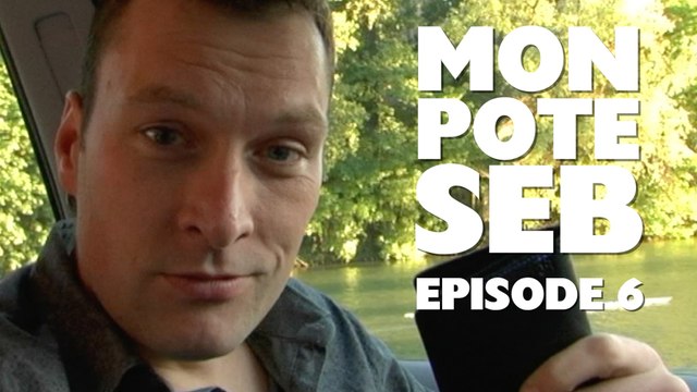 Vous avez un ami dans l'immobilier - Mon pote Seb - Episode 06
