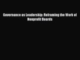 Governance as Leadership: Reframing the Work of Nonprofit Boards [Read] Online