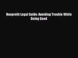 Nonprofit Legal Guide: Avoiding Trouble While Doing Good [Read] Full Ebook