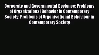 Corporate and Governmental Deviance: Problems of Organizational Behavior in Contemporary Society: