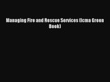 Managing Fire and Rescue Services (Icma Green Book) [PDF] Full Ebook