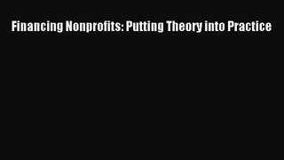Financing Nonprofits: Putting Theory into Practice [Download] Full Ebook
