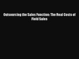 [PDF Download] Outsourcing the Sales Function: The Real Costs of Field Sales [PDF] Online