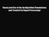 [PDF Download] Theory and Use of the Em Algorithm (Foundations and Trends(r) in Signal Processing)