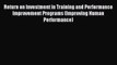 Return on Investment in Training and Performance Improvement Programs (Improving Human Performance)
