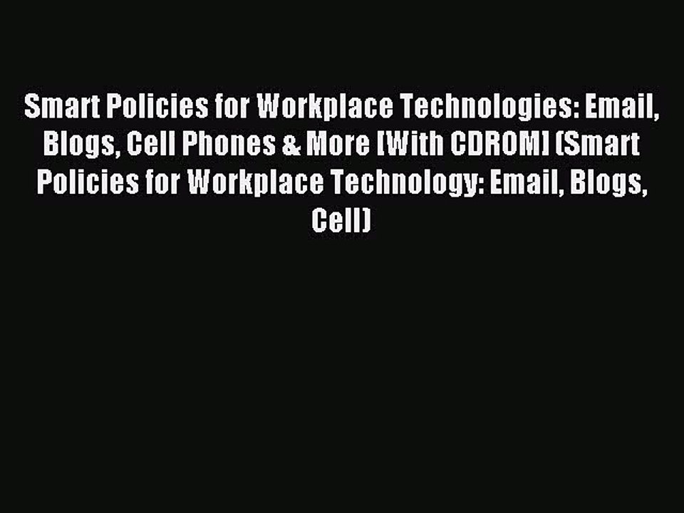 Smart Policies for Workplace Technologies: Email Blogs Cell Phones & More [With CDROM] (Smart