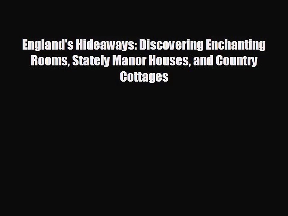 [PDF Download] England's Hideaways: Discovering Enchanting Rooms Stately Manor Houses and Country