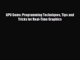 [PDF Download] GPU Gems: Programming Techniques Tips and Tricks for Real-Time Graphics [Download]