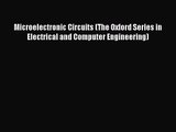 Microelectronic Circuits (The Oxford Series in Electrical and Computer Engineering) [Read]