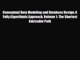 Conceptual Data Modeling and Database Design: A Fully Algorithmic Approach Volume 1: The Shortest