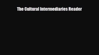 The Cultural Intermediaries Reader [Read] Full Ebook