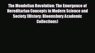 The Mendelian Revolution: The Emergence of Hereditarian Concepts in Modern Science and Society