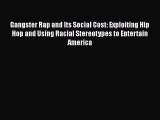 Download Gangster Rap and Its Social Cost: Exploiting Hip Hop and Using Racial Stereotypes