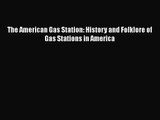 Read The American Gas Station: History and Folklore of Gas Stations in America Ebook Free