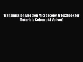 [PDF Download] Transmission Electron Microscopy: A Textbook for Materials Science (4 Vol set)