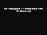 The Changing Face of Japanese Management (Working in Asia) [Download] Online