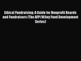 Ethical Fundraising: A Guide for Nonprofit Boards and Fundraisers (The AFP/Wiley Fund Development