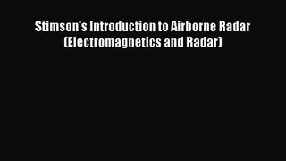 [PDF Download] Stimson's Introduction to Airborne Radar (Electromagnetics and Radar) [Read]