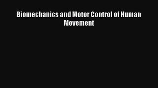 [PDF Download] Biomechanics and Motor Control of Human Movement [Read] Online