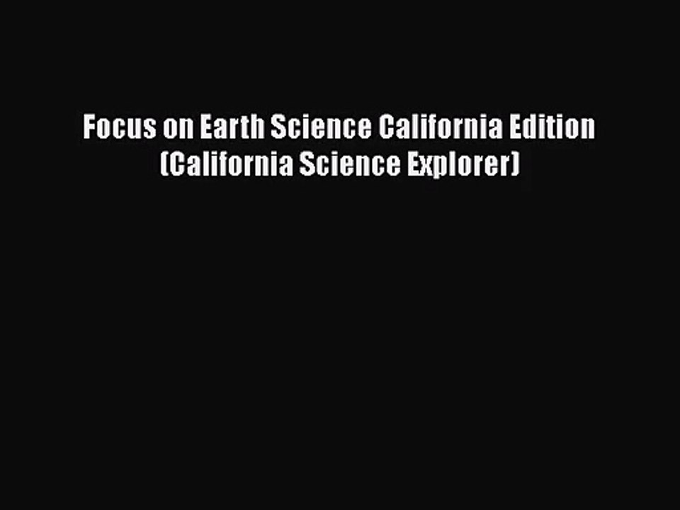 [PDF Download] Focus on Earth Science California Edition (California Science Explorer) [PDF]